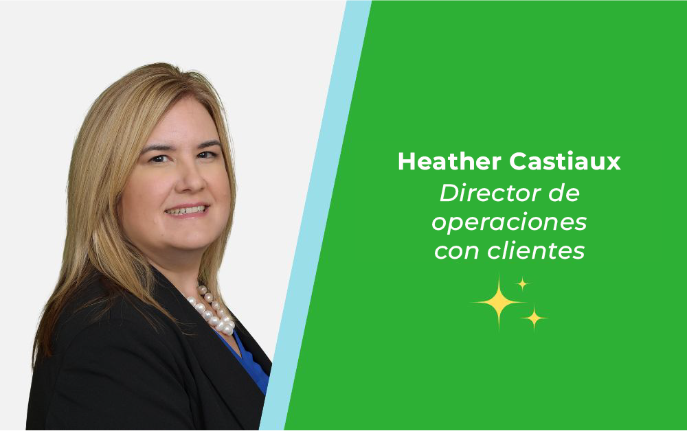 Heather Castiaux, Directora de Operaciones con Clientes